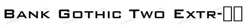 Bank Gothic Two Extr字体转换